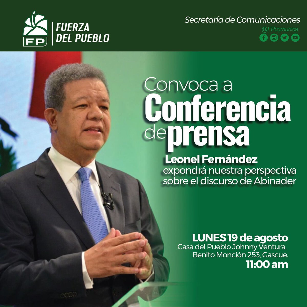 El Dr. <a href="/LeonelFernandez/">Leonel Fernández</a> compartirá con RD posición de FP frente a discurso de Luis.
Lunes 19 de agosto 11:00 a.m. Casa del Pueblo 
C/Benito Monción 253 Gascue.
<a href="/JuanaSa89840481/">Juana Sanchez</a> 
<a href="/yruiz_j/">@YRuiz</a> 
<a href="/Adonaidamedina/">Adonaida Medina</a>
<a href="/dinamarcareynos/">Dinamarca Reynoso</a>
<a href="/soveidaacosta6/">soveidaacosta</a> 
<a href="/JoseReyna0329/">𝐉ose Reyna</a> 
<a href="/rcavada/">RCNoticias by Roberto Cavada</a>
<a href="/Ruthrodriguezh/">Ruth Rodríguez</a>