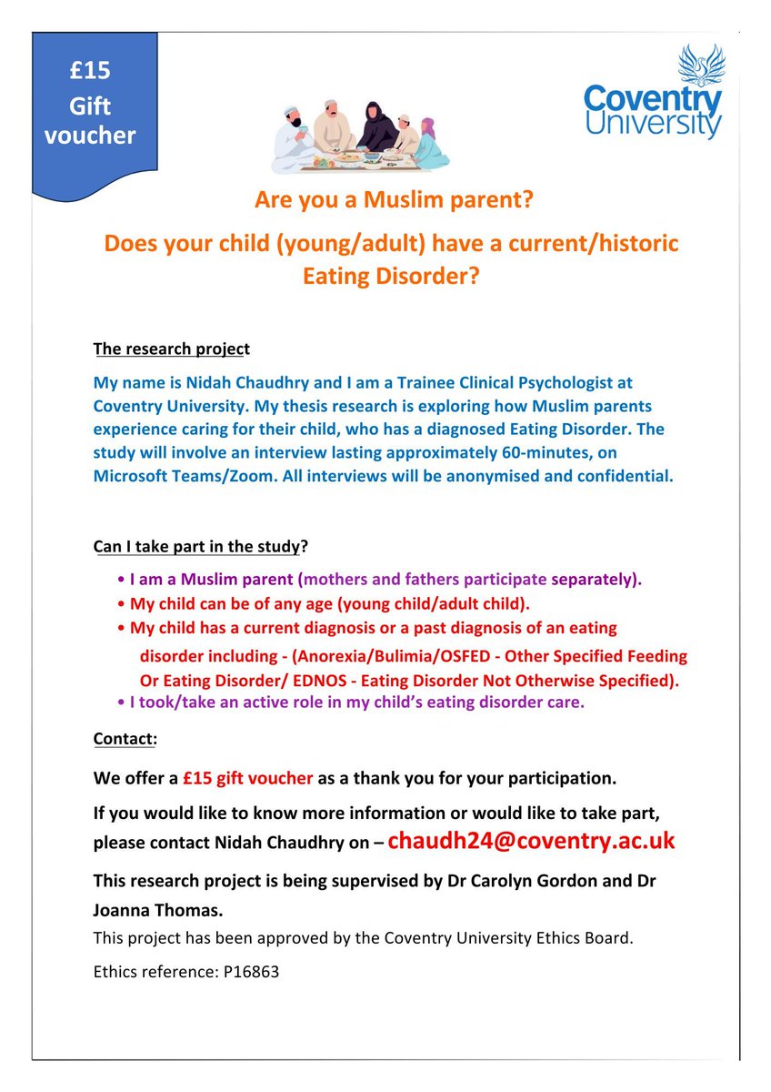 Are you a Muslim parent? Does your child have a current/historic Eating Disorder?

You are invited to participate in research focusing on the experiences of Muslim parents with a child dealing with a diagnosed Eating Disorder. 

Take part by emailing chaudh24@coventry.ac.uk