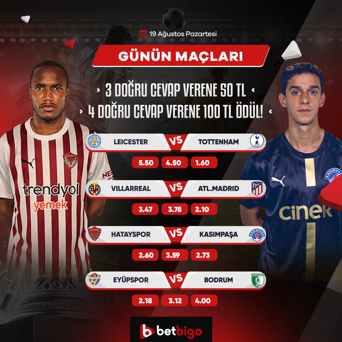 BİGO TOTO ETKİNLİĞİ! 
🎁3 doğru tahmin 50₺    
🎁4 doğru tahmin 100₺        

🔷betbigoetkinlik.com adresinde yer alan formu doldurun, gönderiyi RT + FAV yaparak kullanıcı adınızla birlikte tahminlerinizi yorum olarak yazın, 100 TL'ye kadar freebet kazanma şansı yakalayın!