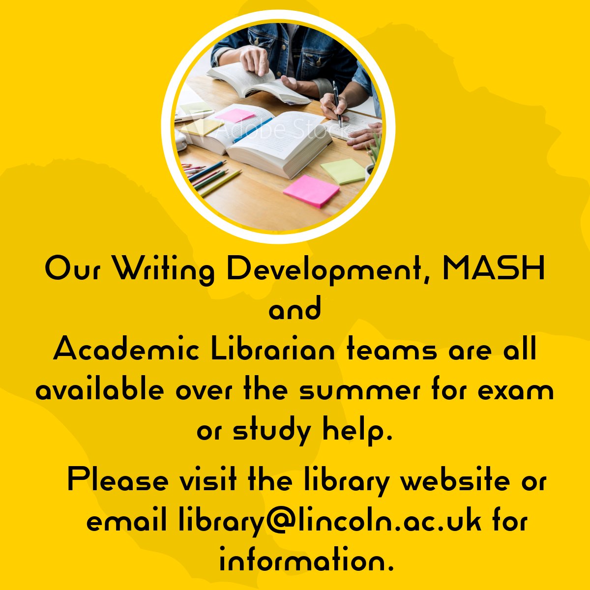 Our Writing Development, MASH and Academic Librarian teams are all available over the summer for exam or study help. Please visit the library website or email library@lincoln.ac.uk for information.