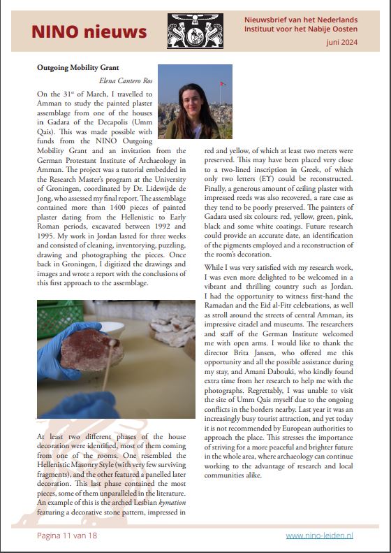John Turco was granted a NINO Outgoing Mobility Grant for his stay in Istanbul. Research Master student Elena Cantero Ros also received a NINO Outgoing Mobility Grant to study the painted plaster from a house in Gadara in Amman. Check out the NINO Newsletter to read more!