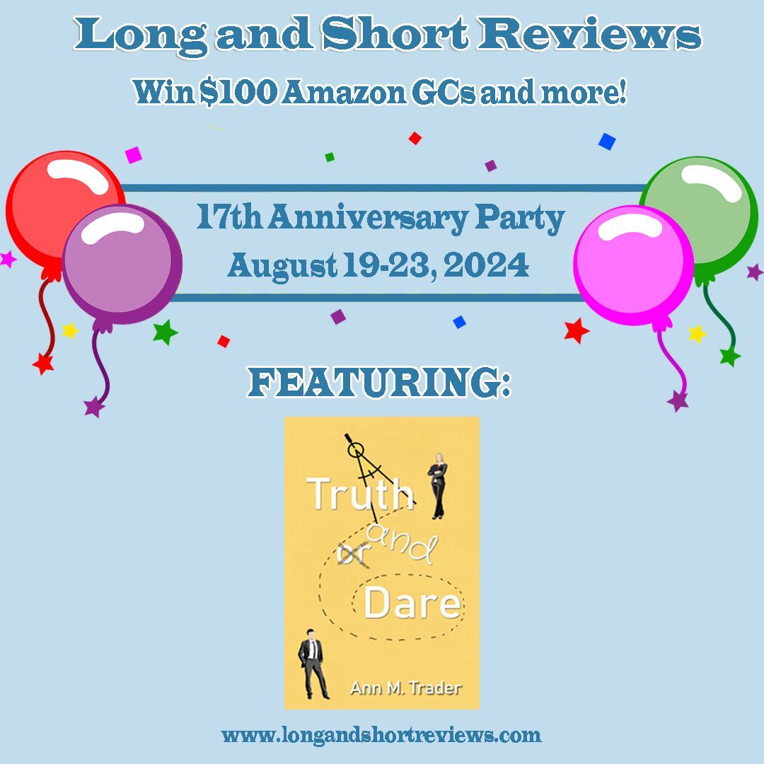 Want to #win a $100 Amazon GC and more? To enter, just answer a simple question about "Truth and Dare" a #romance by <a href="/anntrader5/">Ann M. Trader</a> during the #LASR_Anniv -- We're celebrating 17 amazing years reviewing great stories! longandshortreviews.com/guest-blogs/la…