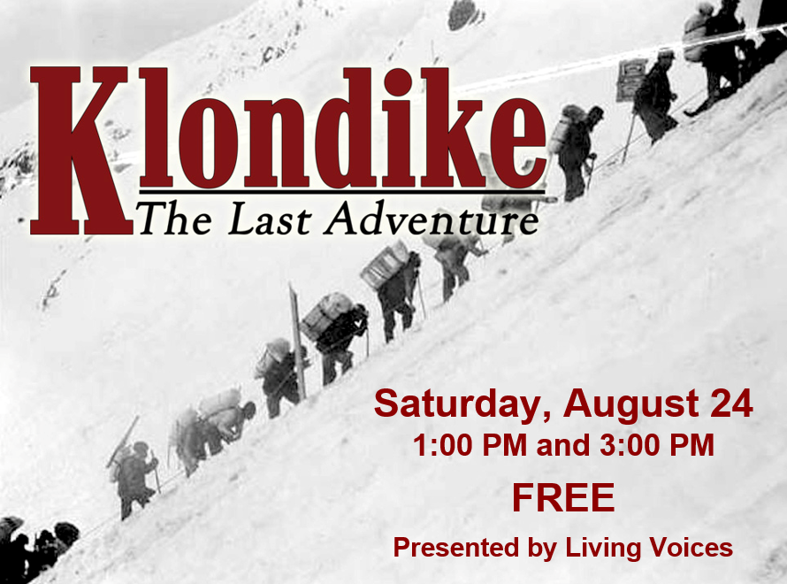 Join us for FREE performances of “Klondike: The Last Adventure” presented by <a href="/LivingVoices/">Living Voices</a>. 

Saturday, August 24 at 1:00 PM and 3:00 PM 

#FindYourPark #EncuentraTuParque #KlondikeGoldRush