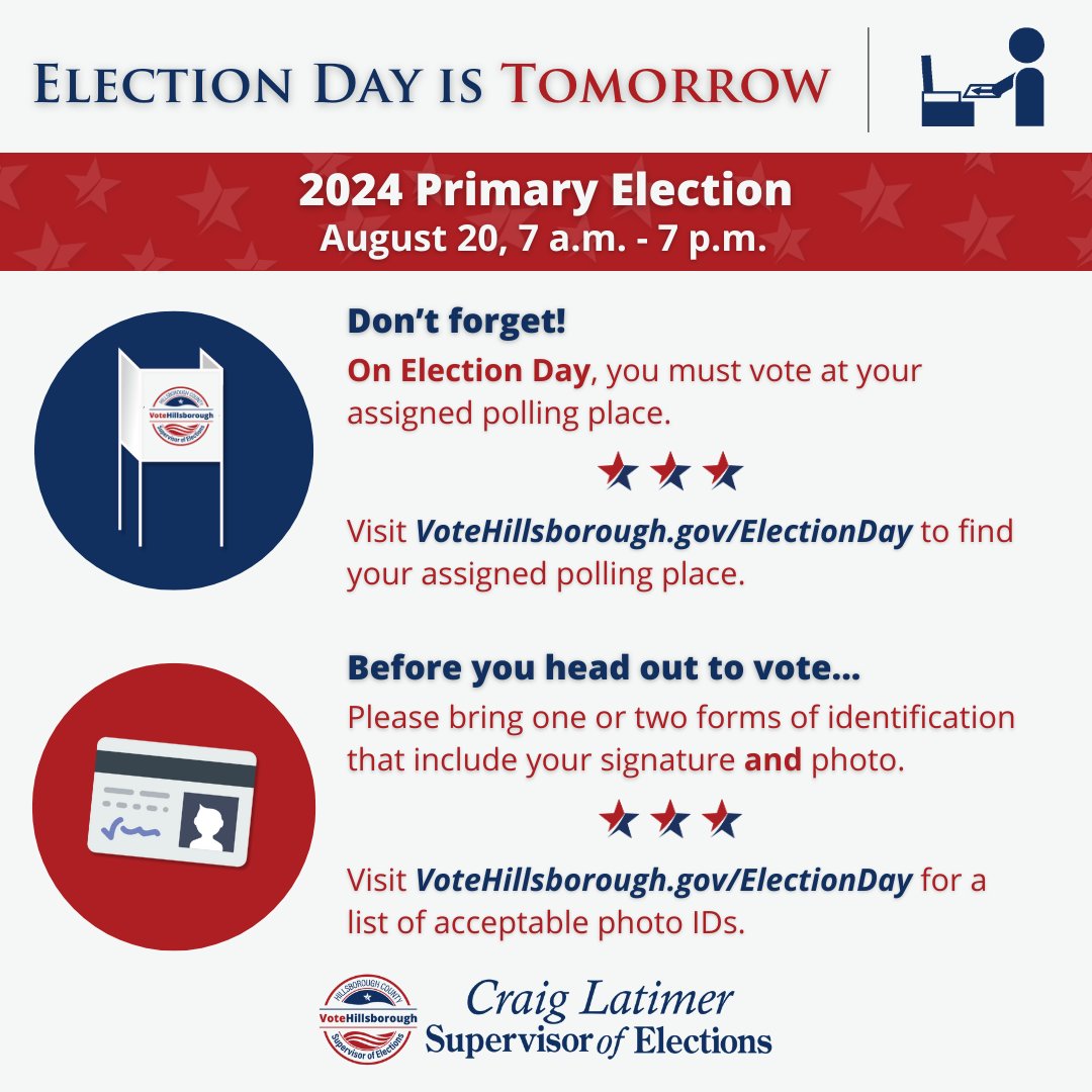 Election Day for the Primary Election is tomorrow! You can find your assigned polling place and view the acceptable photo IDs for voting at VoteHillsborough.gov/ElectionDay. #VoteHillsborough