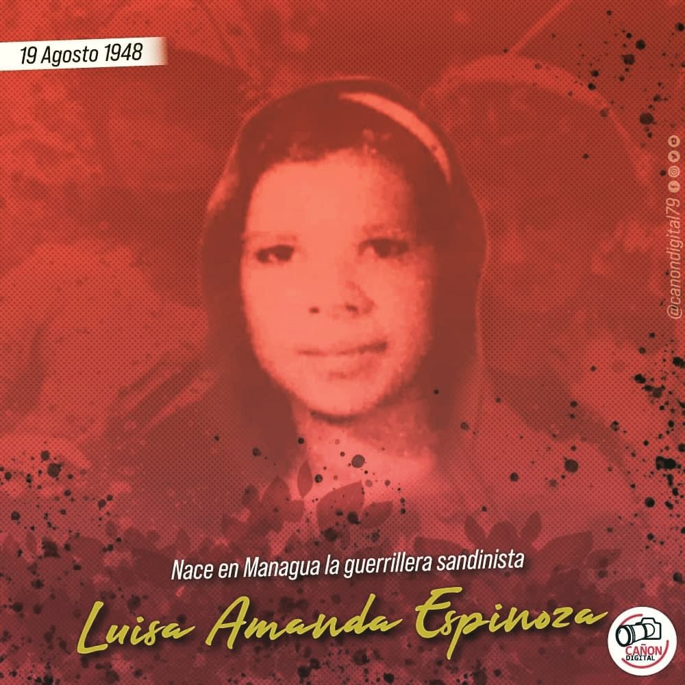 1948: Nació en Managua, la militante de la causa sandinista, Luisa Amanda Espinoza.
#4519LapatriaLaRevolución