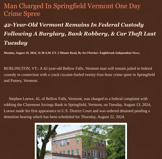 ArtFletcher9's tweet image. Man Charged In Springfield Vermont One-Day Crime Spree englebrookindependentnews.com/2024/08/19/man… via @Englebrooknews @vermont #springfieldvt #bank #robbery @wireless_step @HRG_Media @LodiNJNews @Breaking911 @SugarMAGA @WarhammertimeII @TJ_Patriot1 @fordmb1 @SarahGeving1 @Daytobehappy @janninereid1…