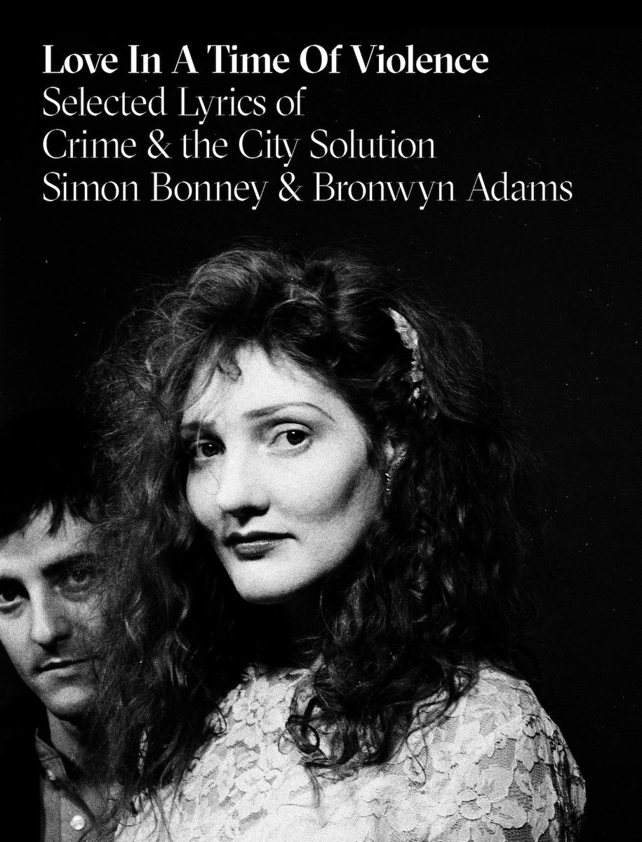 New Heartworm Book: 

Love In A Time Of Violence - The Selected Lyrics of Crime &amp; the City Solution, Simon Bonney and Bronwyn Adams.

theheartworm.com