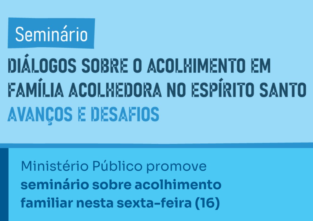 O MPES realizou o seminário “Diálogos sobre o acolhimento em Família Acolhedora” para debater avanços e desafios no Espírito Santo, com palestras e depoimentos sobre o tema. abrir.link/mTOzn