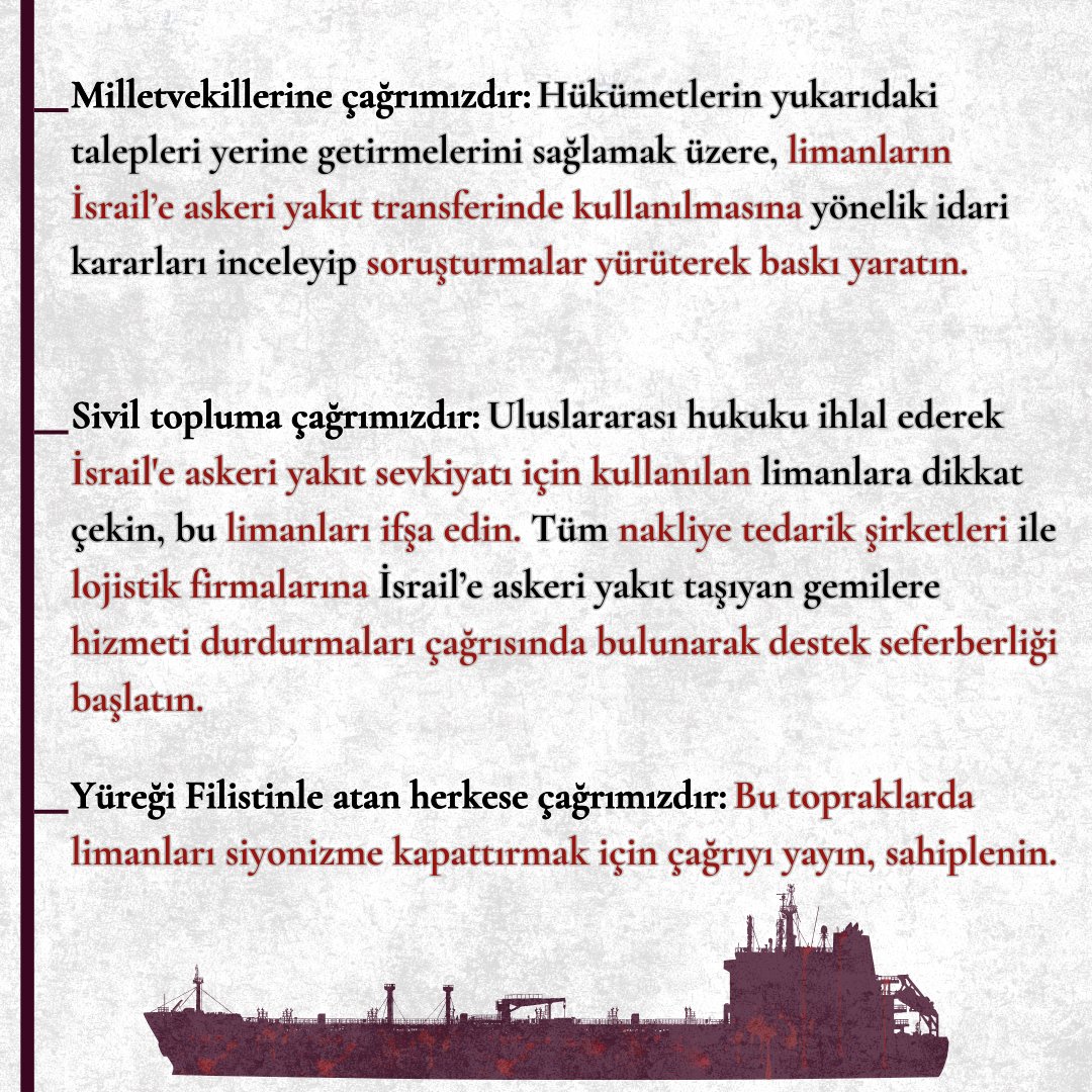 Filistinli ve uluslarası gruplar olarak hükümete ve sendikalara sesleniyoruz.

Soykırım jetlerini çalıştıran askeri yakıtları taşıyan Amerikan gemilerinin karasularınızda hizmet alarak siyonistlere ulaşmasına izin vermeyin.

Limanları siyonizme derhal kapatın!