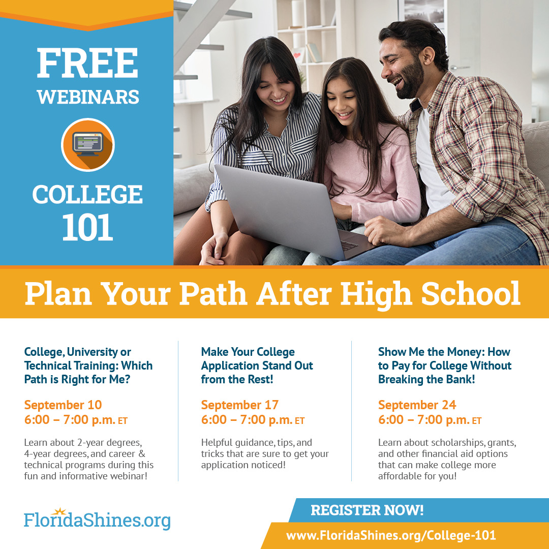 What will you do after high school? Register today for FREE College 101 webinars that will help you explore different education options, teach you how to apply to college or technical school, and cover financial aid options that can save you money on your education. These live