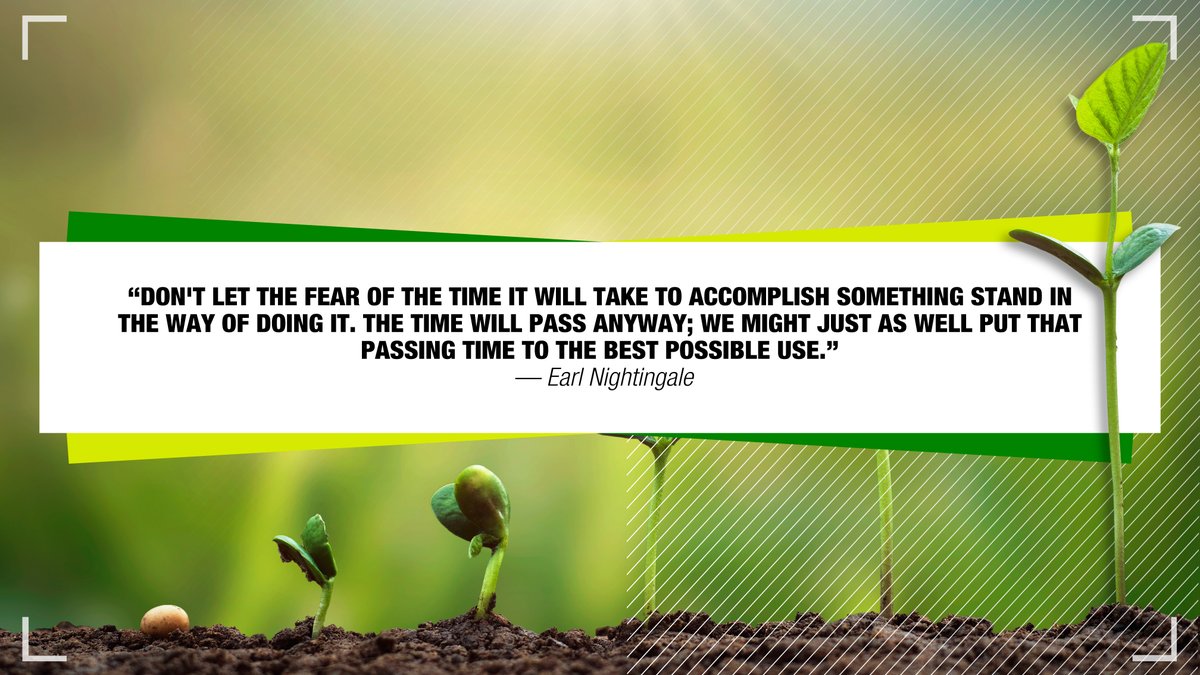 “Don't let the fear of the time it will take to accomplish something stand in the way of doing it. The time will pass anyway; we might just as well put that passing time to the best possible use.” — Earl Nightingale  #MotivationMonday