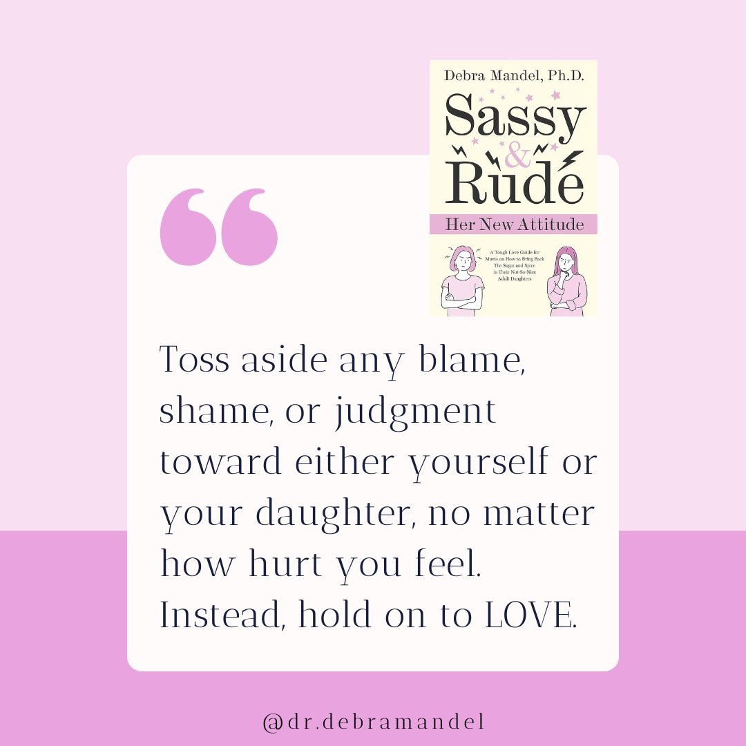 DrDebraMandel's tweet photo. Hold onto LOVE, not blame, shame, or judgment.

Sassy and Rude, (available now, wherever books are sold) provides tangible advice for you to improve your relationship with your daughter!

#adultdaughter #momissues #newbookalert #bookreleases @uranopublishing https://t.co/TGb6r8bKXq