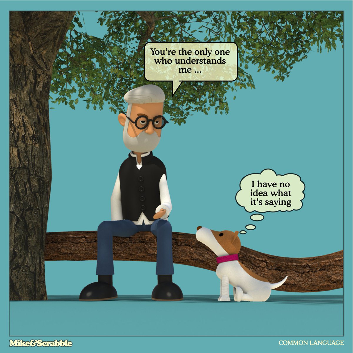 "You're the only one who understands me ..."

       "I have no idea what it's saying"