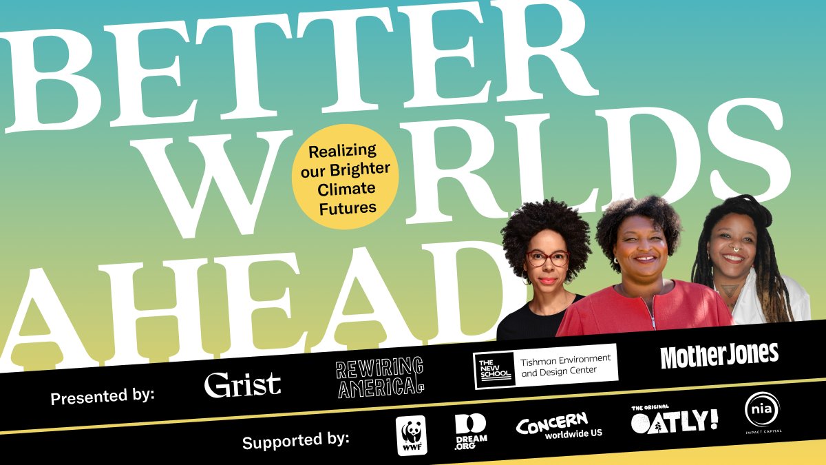 grist (@grist) on Twitter photo How can we build better climate futures? Join Grist, <a href="/MotherJones/">Mother Jones</a>, <a href="/rewiringamerica/">Rewiring America</a>, and <a href="/NewSchoolTEDC/">Tishman Environment & Design Center</a> on Sept. 23 for Better Worlds Ahead. This special event at Climate Week NYC will feature <a href="/staceyabrams/">Stacey Abrams</a>, <a href="/ayanaeliza/">Dr. Ayana Elizabeth Johnson 🐙</a>, and <a href="/aishashilling/">Aisha Shillingford</a> on imagining and working towards a How can we build better climate futures? Join Grist, <a href="/MotherJones/">Mother Jones</a>, <a href="/rewiringamerica/">Rewiring America</a>, and <a href="/NewSchoolTEDC/">Tishman Environment & Design Center</a> on Sept. 23 for Better Worlds Ahead. This special event at Climate Week NYC will feature <a href="/staceyabrams/">Stacey Abrams</a>, <a href="/ayanaeliza/">Dr. Ayana Elizabeth Johnson 🐙</a>, and <a href="/aishashilling/">Aisha Shillingford</a> on imagining and working towards a