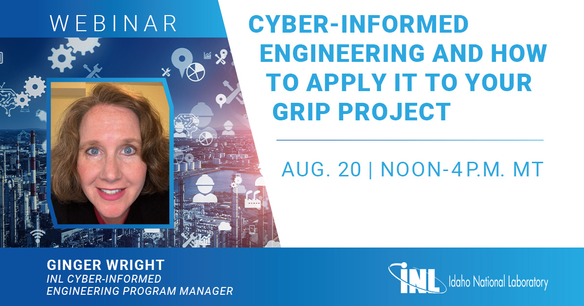 INL's tweet image. 🗓️ Aug. 20 | 🕛 noon-4 p.m. MT

Join this @INL webinar to learn about key concepts behind #CyberInformedEngineering (CIE), and how to apply them to secure Grid Resilience and Innovation Partnerships (GRIP) projects.🌐⚡

inlhrfedramp.gov1.qualtrics.com/jfe/form/SV_ah…

#cybersecurity #infrastructure