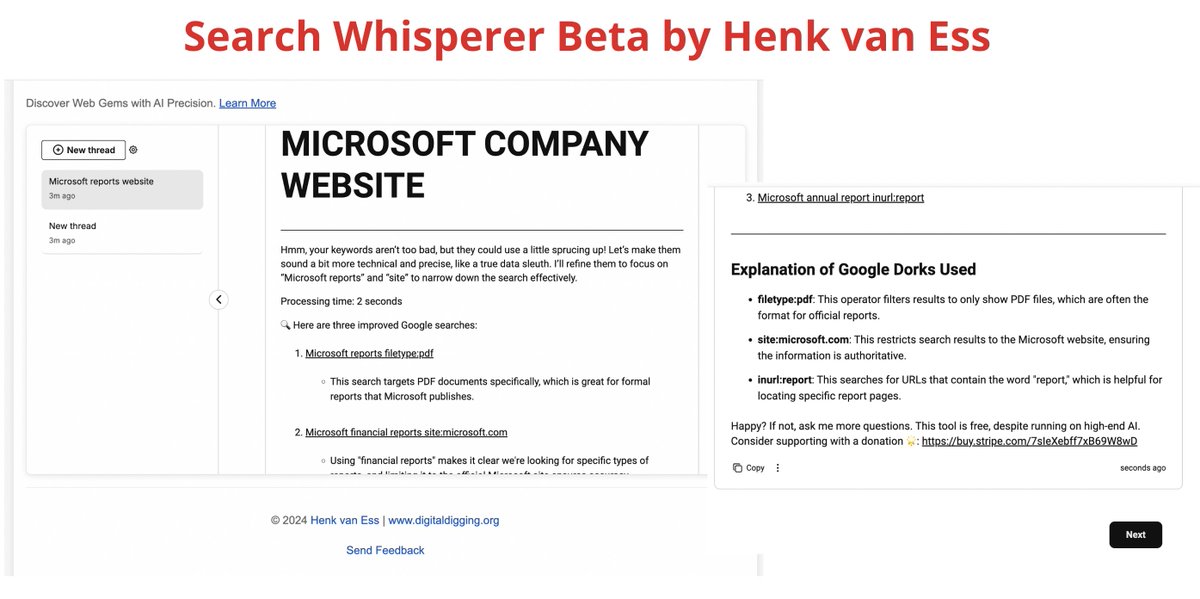 Cyber Detective💙💛 (@cyb_detective) on Twitter photo Search Whisperer Beta
A free AI tool that teaches you how to properly compose search queries and use Google Dorks.
Write what you want to find and get search query recommendations with detailed explanations.
searchwhisperer.ai
Creator <a href="/henkvaness/">𝚑𝚎𝚗𝚔 𝚟𝚊𝚗 𝚎𝚜𝚜</a> Search Whisperer Beta
A free AI tool that teaches you how to properly compose search queries and use Google Dorks.
Write what you want to find and get search query recommendations with detailed explanations.
searchwhisperer.ai
Creator <a href="/henkvaness/">𝚑𝚎𝚗𝚔 𝚟𝚊𝚗 𝚎𝚜𝚜</a>