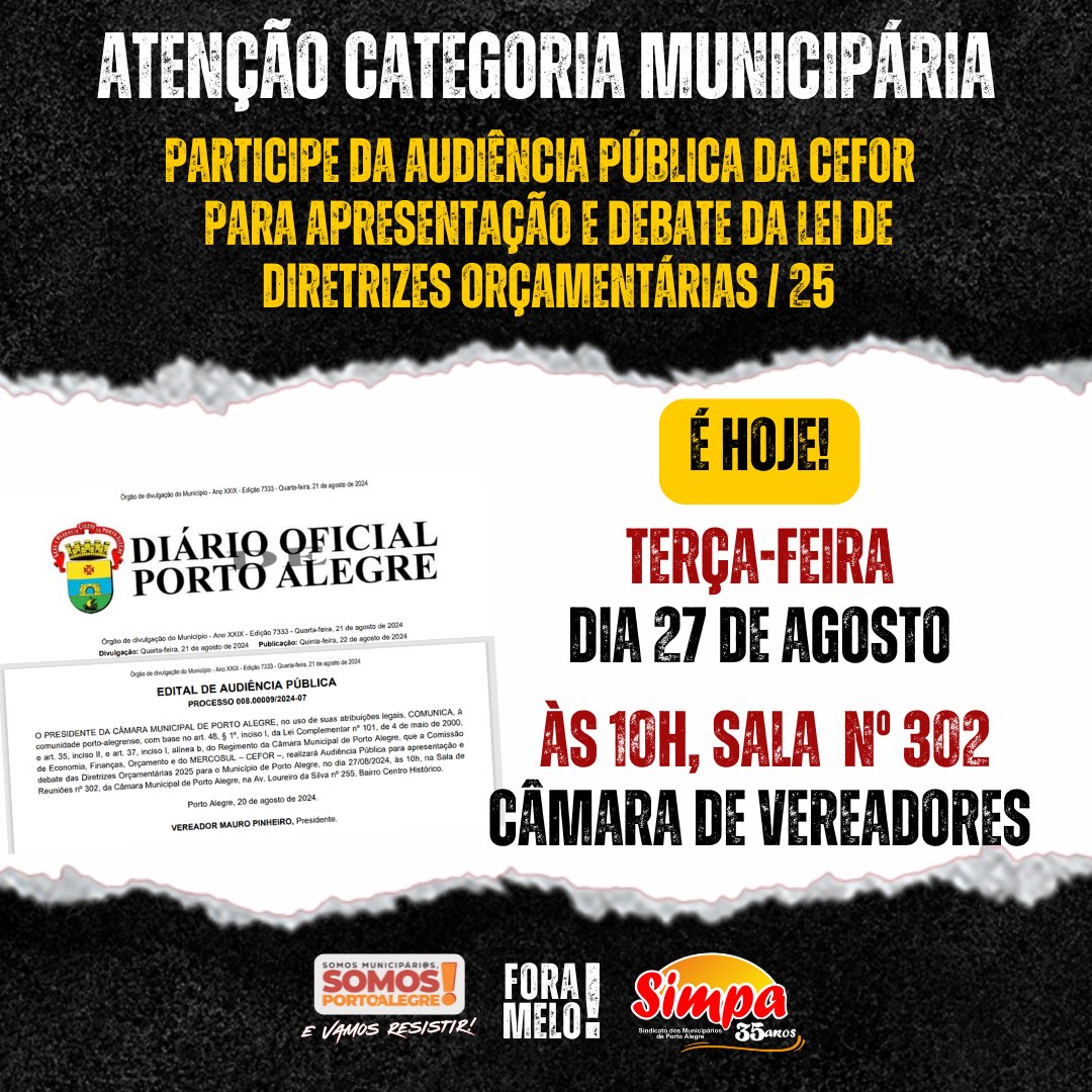 É HOJE
🗣️📣 SIMPA CONVOCA CATEGORIA MUNICIPÁRIA PARA AUDIÊNCIA PÚBLICA SOBRE A LDO/25
27/8 [terça], 10h, na sala 302 da Câmara de Vereadores.

Somos Municipári@s, somos Porto Alegre e vamos resistir❗

#ForaMelo
#VamosResistir
#SomosPortoAlegre
#SimpaSindicato