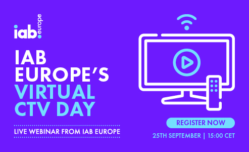 🗣️ IAB Europe's Virtual CTV Day 2024
📅 25th September | 15:00

Our upcoming CTV Day Event is a series of panel discussions and market deep dives with experts from Magnite, Verve, <a href="/PubMatic/">PubMatic</a> (among many more) to explore CTV. 

From privacy and consent to metrics and outcomes, the