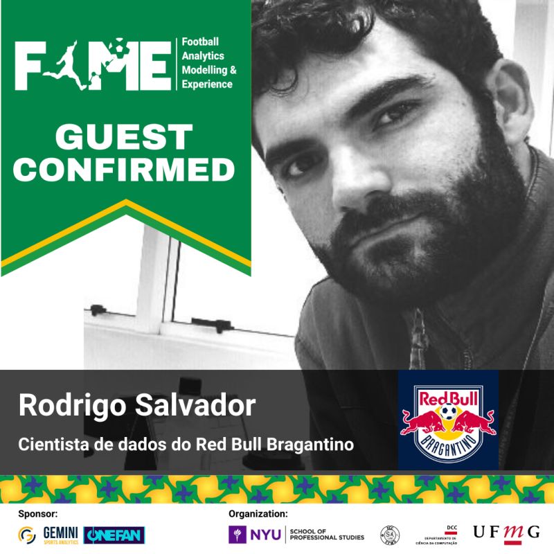 ⚽ Português 
Estamos  empolgados em apresentar mais três participantes para a FAME 2024, que  enriquecerão nosso evento com seu conhecimento e expertise em ciência de  dados aplicada ao futebol!
Rodrigo Salvador é Cientista de Dados do Red Bull Bragantino, Pedro Henrique