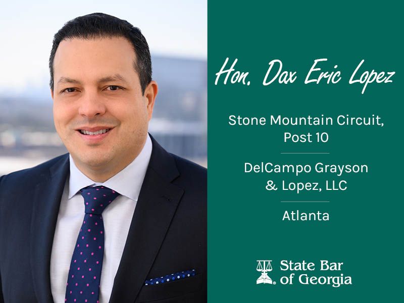 #MeetTheBOG Hon. Dax Eric Lopez represents the Stone Mountain Circuit, Post 10. He practices law at DelCampo Grayson &amp; Lopez, LLC, in Atlanta.