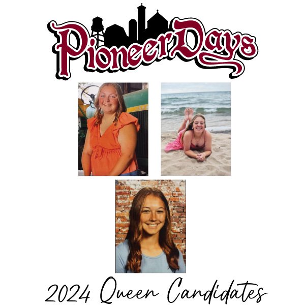 Three girls will compete this year for the title of Pioneer Queen for the 152nd Pioneer Days. The queen candidates are Evelyn Cattell, Maddie Houck, and Allie Kuhlman. Good luck ladies!!!