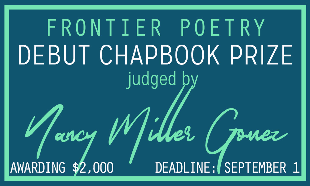 WinningWriters.com (@winningwriters) on Twitter photo Deadline Sep 1: Debut Chapbook Prize; emerging poets may submit their unpublished chapbook or manuscript of up to 30 pages of poetry to win $2,000 and publication by <a href="/FrontierPoetry/">Frontier Poetry</a>; fee: $25; judge: <a href="/nmillergomez/">nancy miller gomez</a>
frontierpoetry.com/poetry-awards/ with <a href="/submittable/">JUAN DORAME </a> HT <a href="/literistic/">Literistic</a> Deadline Sep 1: Debut Chapbook Prize; emerging poets may submit their unpublished chapbook or manuscript of up to 30 pages of poetry to win $2,000 and publication by <a href="/FrontierPoetry/">Frontier Poetry</a>; fee: $25; judge: <a href="/nmillergomez/">nancy miller gomez</a>
frontierpoetry.com/poetry-awards/ with <a href="/submittable/">JUAN DORAME </a> HT <a href="/literistic/">Literistic</a>