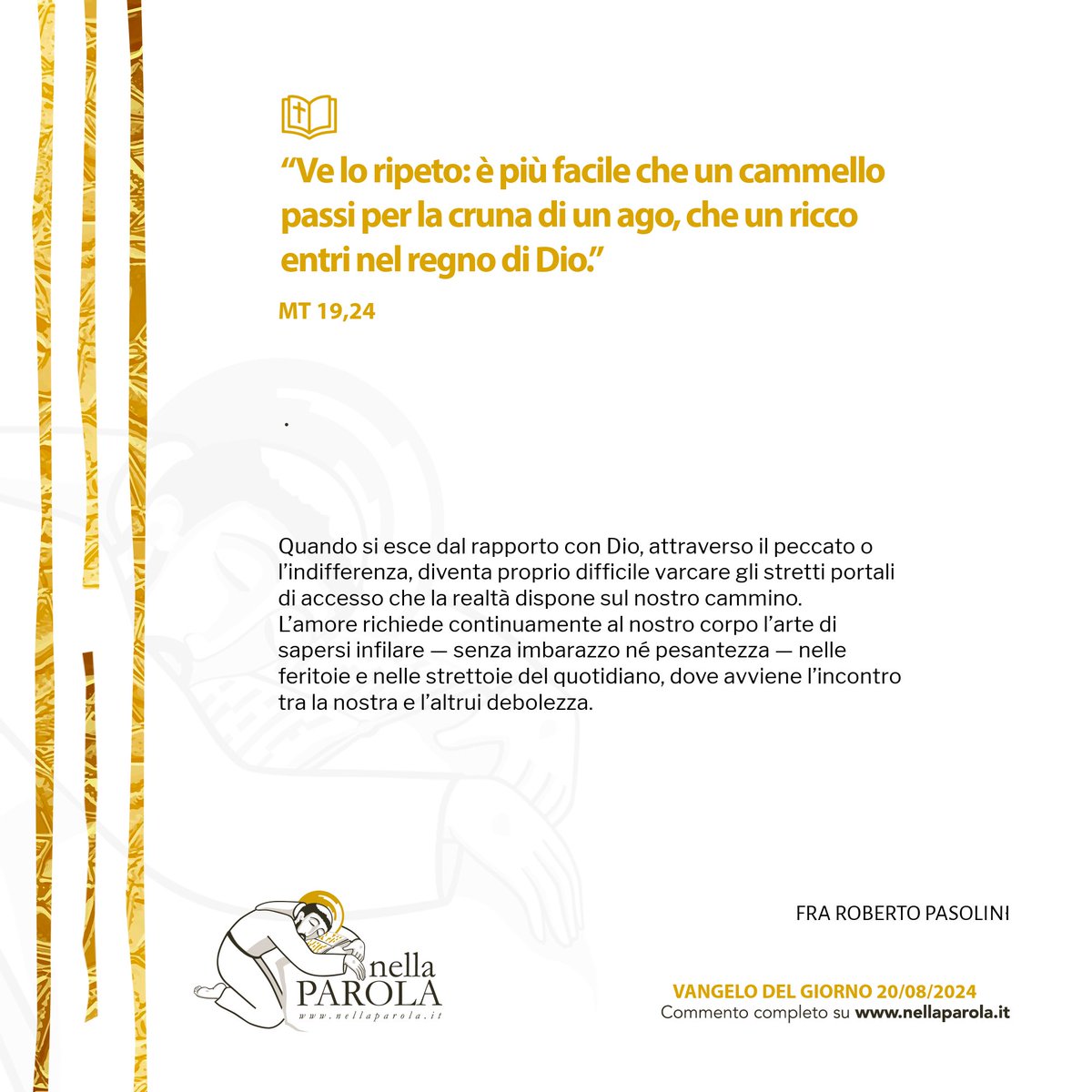 “Ve lo ripeto: è più facile che un cammello passi per la cruna di un ago, che un ricco entri nel regno di Dio.”
#nellaparola 
Per altri commenti 👉🏻 nellaparola.it/ldg/2024-08-20