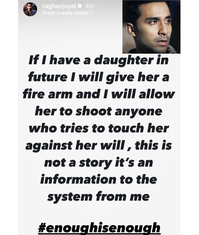 #Raghavjuyal - If I Have A daughter  in Future i will Give her a Fire arm and i will Allow Her to Shoot anyone .. Who Tries to Touch her against her will , This is not a Story It’s an Information to the System From Me #enoughisenough