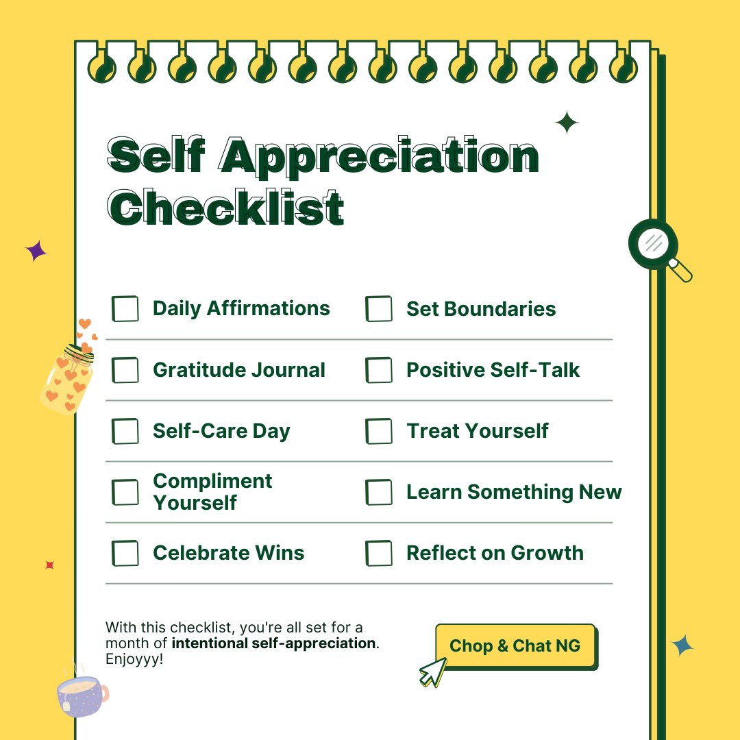 Good day, fam!

Get ready to tick those boxes!

This self-appreciation checklist is your guide to taking care of YOU this month. From daily affirmations to celebrating your wins, let's make every day count!

#Chopandchatng #Mentalhealthngo #SelfAppreciationMonth #SelfCare