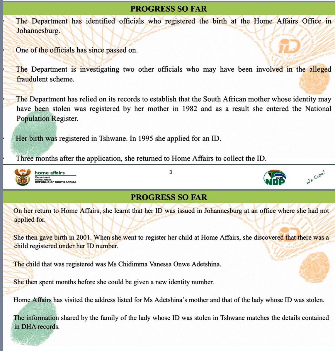 Home Affairs progress on identity fraud committed by Chidimma’s mother..

- The real ID owner applied for an ID in Pretoria in 1995. 
- When she goes to collect, the department said her ID is in Joburg
- 2001 she has a child and supposed to register her with Home Affairs 
- Finds