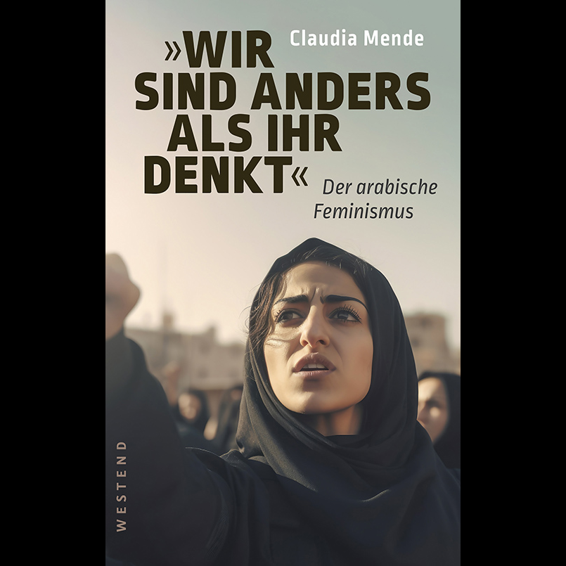ClaudiaMende2's tweet image. Mein Buch über den arabischen Feminismus erscheint am 16. September bei Westend. Arab Frauen kämpfen seit über 100 J. für ihre Rechte. Frauen aus #Ägypten, #Tunesien, #Marokko, #Jordanien #Emirate berichten über Kämpfe, Erfolge und Hindernisse in einer Region im Umbruch.