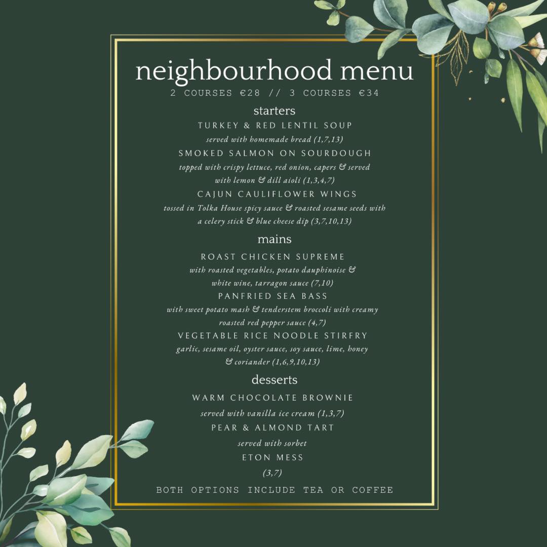 Join us for our NEW NEIGHBOURHOOD MENU this Thursday from 4pm to 8pm. 

This menu will be available in conjunction with our Bar Food Menu, which is available from 3pm. 

If you would like to join us for our Neighbourhood Menu, please call 01-8371082