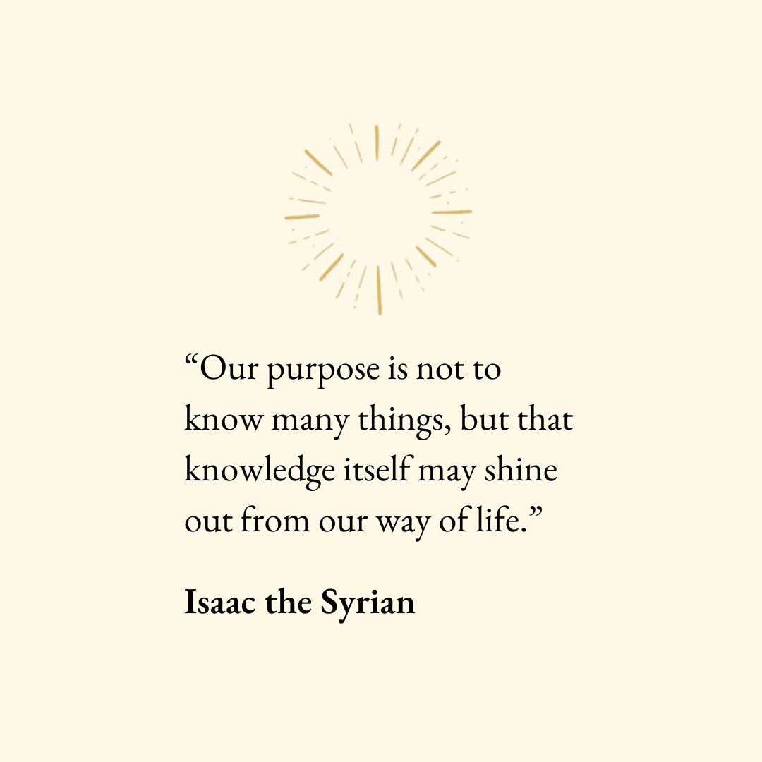 "Our purpose is not to know many things, but that knowledge itself may shine out from our way of life."

Isaac the Syrian

 #SpiritualJourney #InnerPeace #IsaacTheSyrian