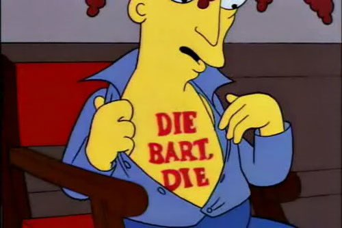 Mike Beauvais (@mikebeauvais) on Twitter photo Sideshow Bob has a tattoo reading "Die Bart, Die"
๐ช๐ฎ๐๐ต๐ถ๐ป๐ด๐๐ผ๐ป ๐ฃ๐ผ๐๐ ๐๐ฎ๐ฐ๐ ๐๐ต๐ฒ๐ฐ๐ธ: ๐๐ฉ๐ช๐ญ๐ฆ ๐ฉ๐ฆ ๐ณ๐ฆ๐ฑ๐ฆ๐ข๐ต๐ฆ๐ฅ๐ญ๐บ ๐ข๐ต๐ต๐ฆ๐ฎ๐ฑ๐ต๐ฆ๐ฅ ๐ต๐ฐ ๐ฌ๐ช๐ญ๐ญ ๐๐ข๐ณ๐ต ๐๐ช๐ฎ๐ฑ๐ด๐ฐ๐ฏ, ๐ฉ๐ช๐ด ๐ต๐ข๐ต๐ต๐ฐ๐ฐ ๐ช๐ด ๐ด๐ช๐ฎ๐ฑ๐ญ๐บ ๐๐ฆ๐ณ๐ฎ๐ข๐ฏ ๐ง๐ฐ๐ณ "๐๐ฉ๐ฆ ๐๐ข๐ณ๐ต, ๐ต๐ฉ๐ฆ" Sideshow Bob has a tattoo reading "Die Bart, Die"
๐ช๐ฎ๐๐ต๐ถ๐ป๐ด๐๐ผ๐ป ๐ฃ๐ผ๐๐ ๐๐ฎ๐ฐ๐ ๐๐ต๐ฒ๐ฐ๐ธ: ๐๐ฉ๐ช๐ญ๐ฆ ๐ฉ๐ฆ ๐ณ๐ฆ๐ฑ๐ฆ๐ข๐ต๐ฆ๐ฅ๐ญ๐บ ๐ข๐ต๐ต๐ฆ๐ฎ๐ฑ๐ต๐ฆ๐ฅ ๐ต๐ฐ ๐ฌ๐ช๐ญ๐ญ ๐๐ข๐ณ๐ต ๐๐ช๐ฎ๐ฑ๐ด๐ฐ๐ฏ, ๐ฉ๐ช๐ด ๐ต๐ข๐ต๐ต๐ฐ๐ฐ ๐ช๐ด ๐ด๐ช๐ฎ๐ฑ๐ญ๐บ ๐๐ฆ๐ณ๐ฎ๐ข๐ฏ ๐ง๐ฐ๐ณ "๐๐ฉ๐ฆ ๐๐ข๐ณ๐ต, ๐ต๐ฉ๐ฆ"