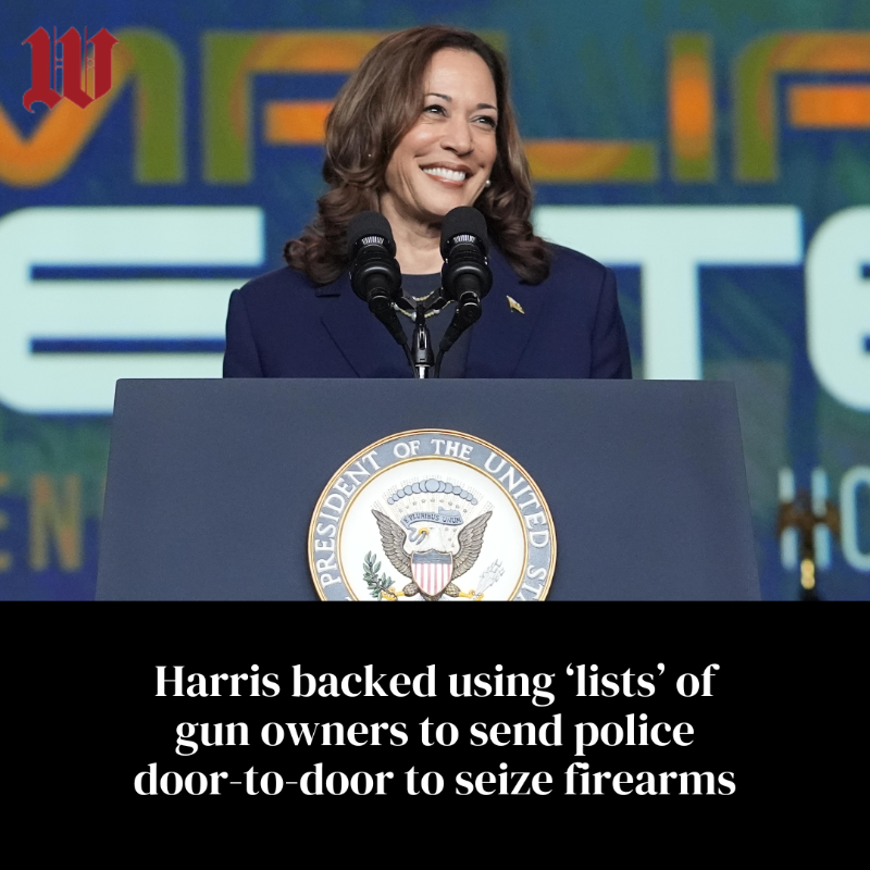 WashTimes's tweet photo. Democratic presidential nominee Kamala Harris once threatened to use databases of gun owners to send police to their homes to confiscate firearms.