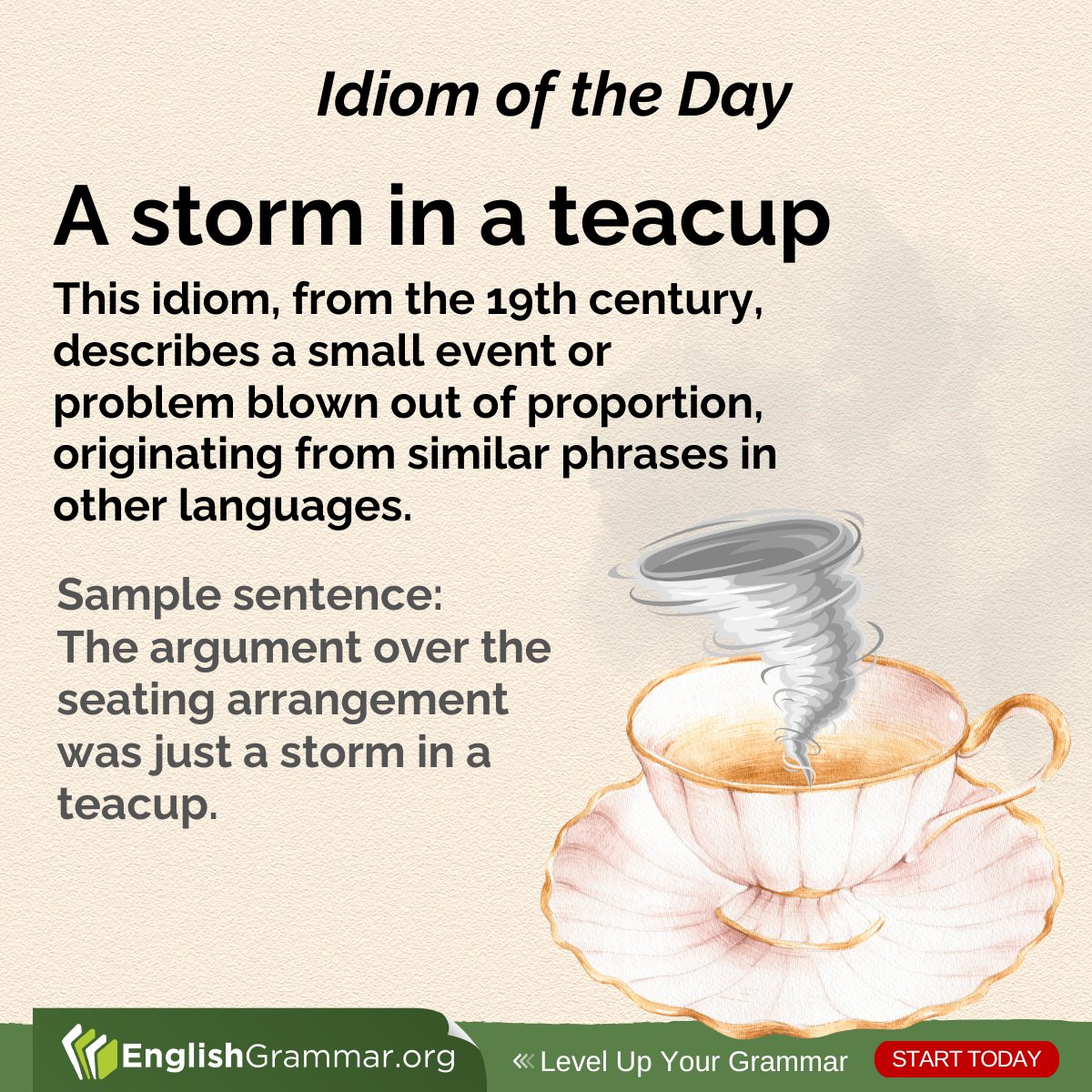 GrammarUpdates's tweet photo. Here's the idiom of the day: "A storm in a teacup."

#vocabulary #amwriting #writing https://t.co/avVvsRMvgK