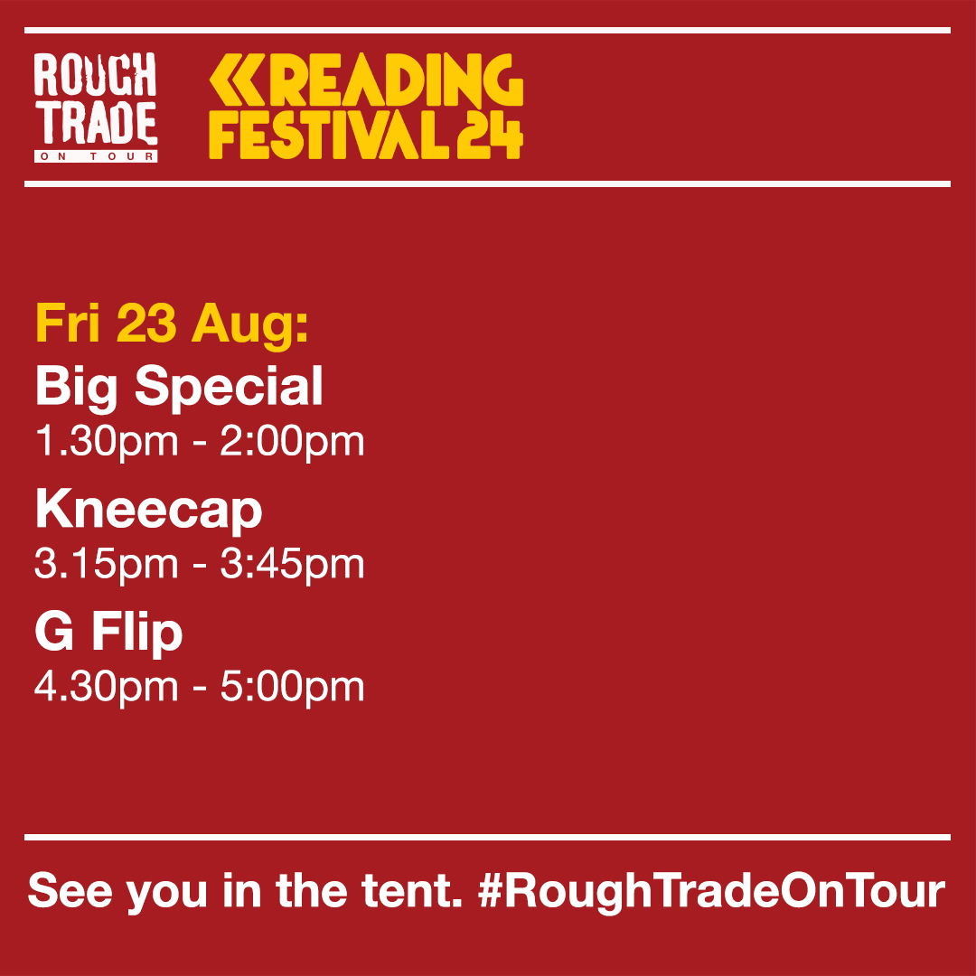 Rough Trade (@roughtrade) on Twitter photo ROUGH TRADE ON TOUR
✍️ Friday at <a href="/OfficialRandL/">Reading & Leeds Fest</a>
<a href="/BIGSPECIAL_/">BIG SPECIAL</a>, <a href="/KNEECAPCEOL/">KNEECAP</a> and <a href="/gflipmusic/">G FLIP</a> signing at the Rough Trade Tent.
#RoughTradeOnTour ROUGH TRADE ON TOUR
✍️ Friday at <a href="/OfficialRandL/">Reading & Leeds Fest</a>
<a href="/BIGSPECIAL_/">BIG SPECIAL</a>, <a href="/KNEECAPCEOL/">KNEECAP</a> and <a href="/gflipmusic/">G FLIP</a> signing at the Rough Trade Tent.
#RoughTradeOnTour