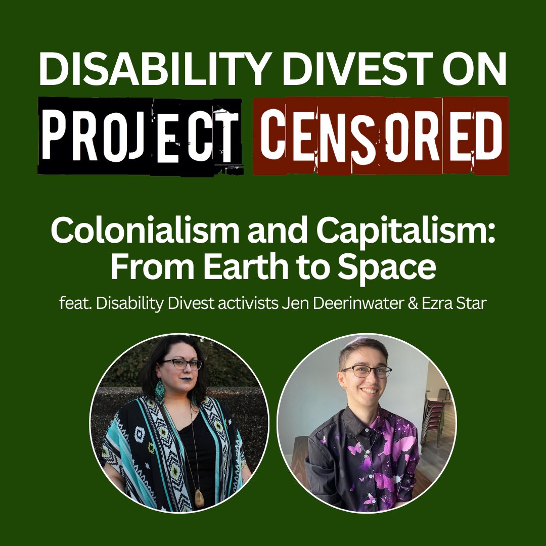 DisabilitDivest's tweet photo. Disability Divest was on Project Censored’s Radio Show ‘Colonialism and Capitalism: From Earth to Space’ 

Tune into the radio show to hear from Disability Divest activists @JenDeerinwater &amp; Ezra Star: https://t.co/CU9yJR6jEZ

#DisabilityDivest @ProjectCensored https://t.co/BWHPfrK13Y