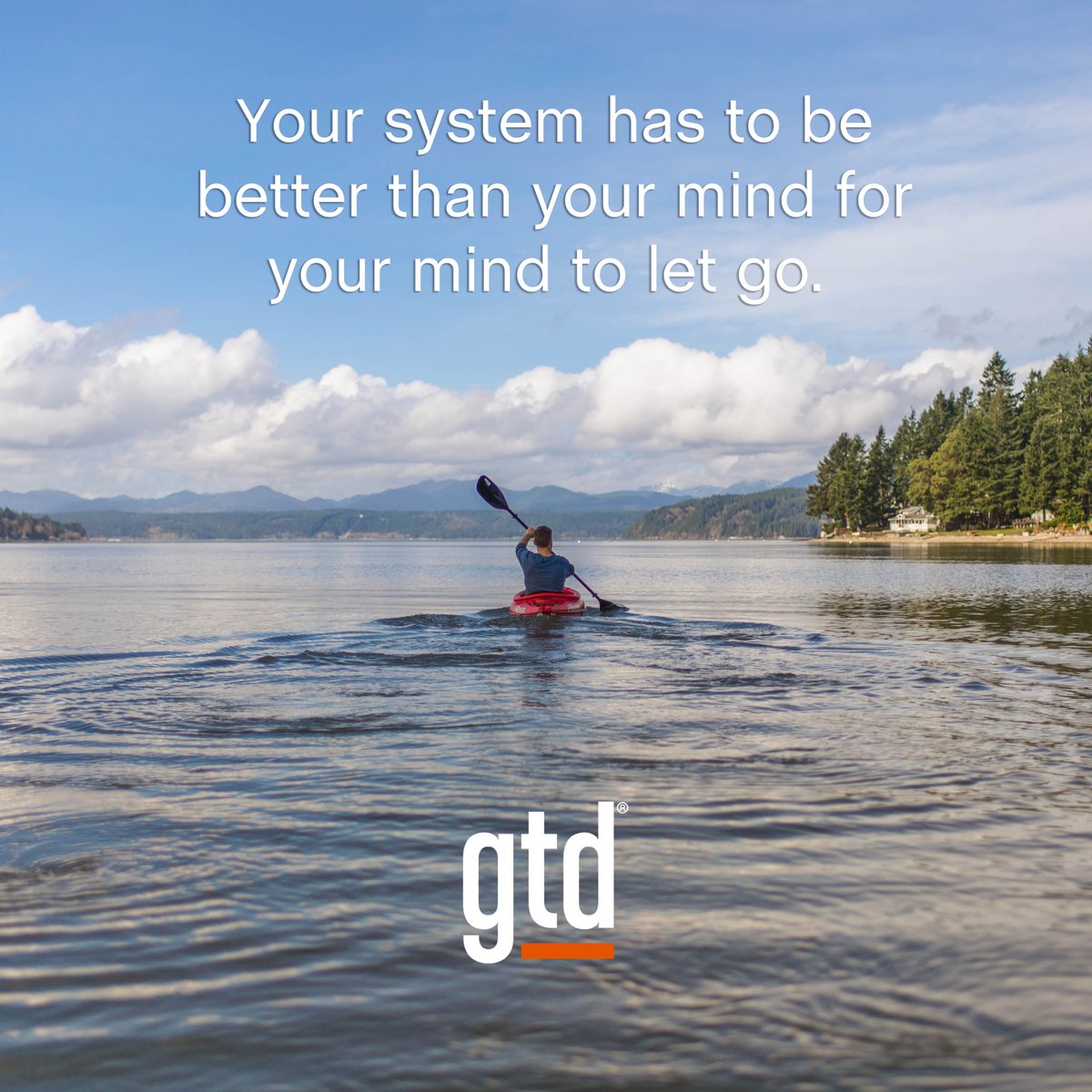 Your system has to be better than your mind for your mind to let go. #GTD