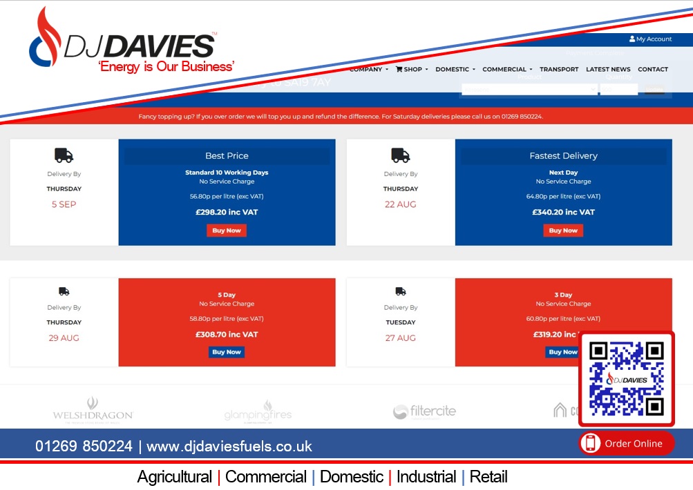 Forgot to ORDER your Heating Oil?? 😫

Don't Worry..

You can ORDER 24/7 on our Website..

💰💰 NO HIDDEN COST OR FEES

The Price you SEE is what you PAY...

💻 djdaviesfuels.co.uk

☎ 01269 850224 (Mon-Fri 8:00am - 17:30pm  Sat: 9:00am - 12:00pm)