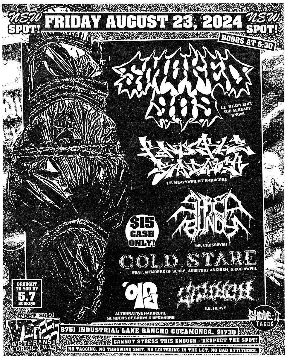 This FRIDAY at VFW Post 8680 in Rancho Cucamonga, CA!

5.7 Booking Presents

SMOKED909
KNUCKLE SANDWICH
SHRED BUNDY
‘92
COLD STARE
CANNON

Doors at 6:30. 
All tickets available at the door $15 CASH ONLY