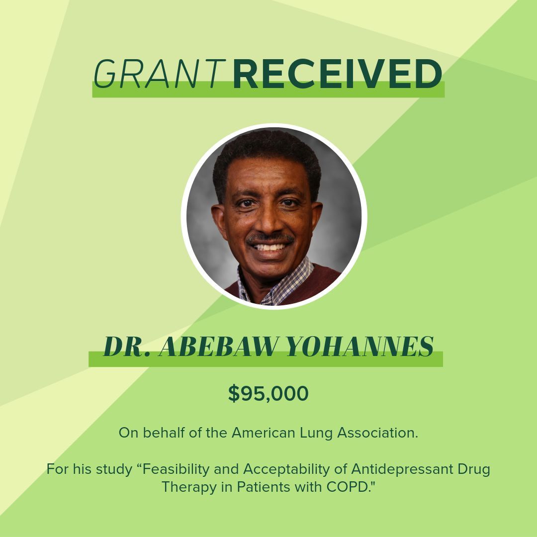 Congratulations to Dr. Yohannes on receiving a $95,000 grant from the American Lung Association for his study, “Feasibility and Acceptability of Antidepressant Drug 
Therapy in Patients with COPD." 👏