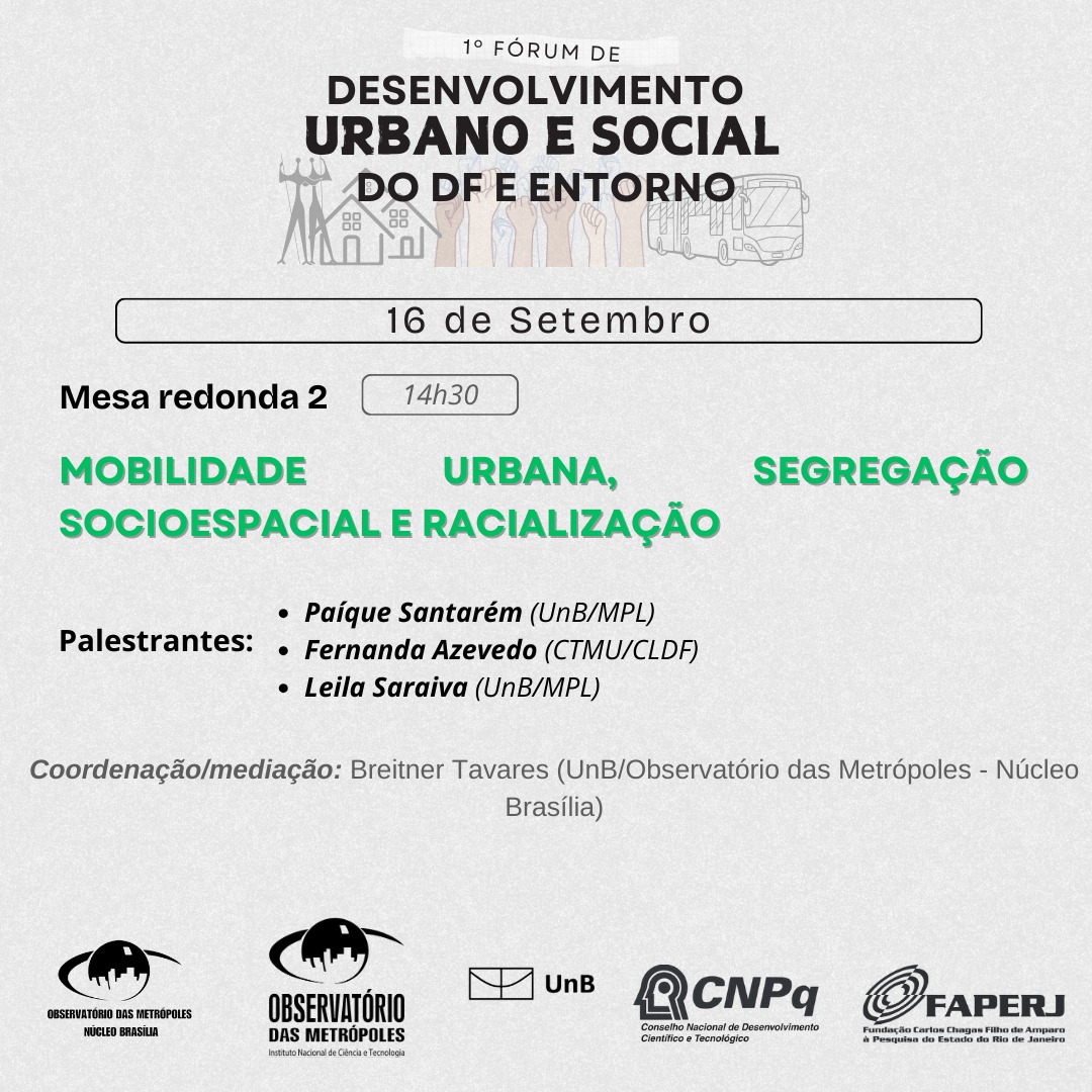 Confira a programação completa do Fórum promovido pelo Núcleo Brasília do INCT <a href="/obsmetropoles/">INCT Observatório das Metrópoles</a>. Dias 16 e 17 de setembro, no auditório do Instituto de Ciência Política da UnB (presencial). As inscrições serão liberadas em breve, e serão realizadas +