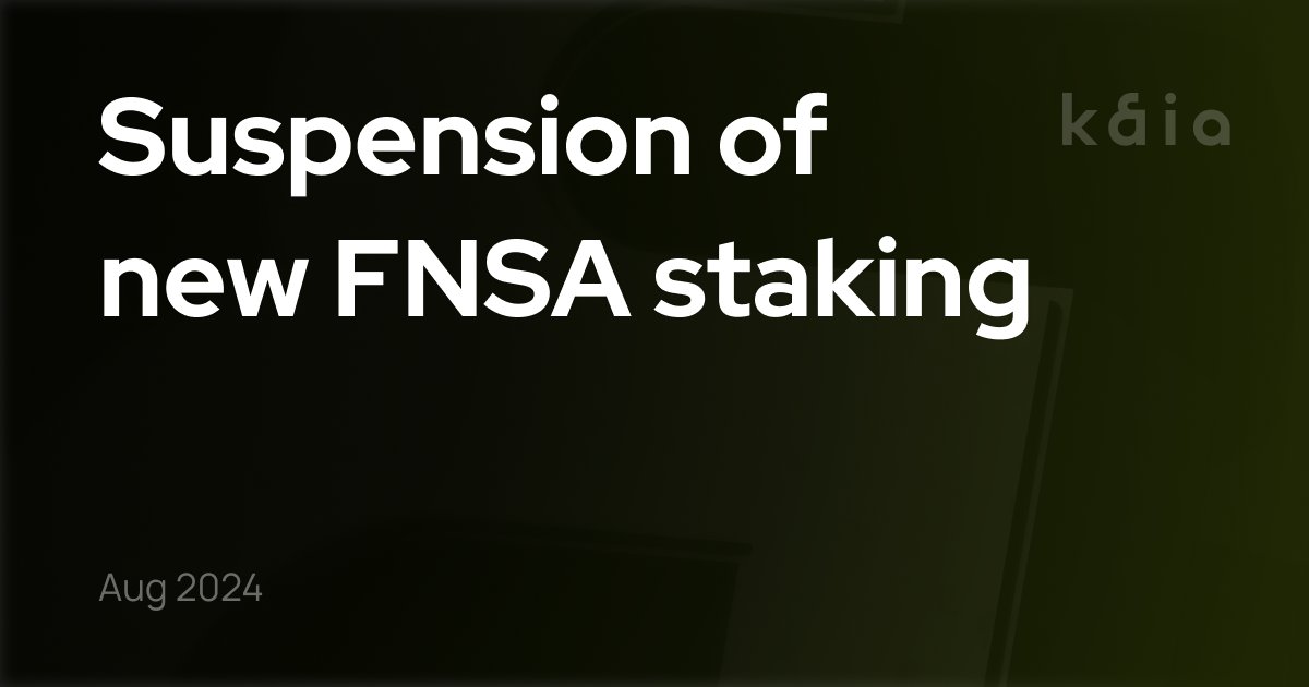 📢 신규 FNSA 스테이킹 중단안내

원활한 체인 및 토큰 통합을 위해 8/23부터 신규 FNSA 스테이킹이 중단될 예정입니다. 

또한 언스테이킹에 소요되는 시간이 8/26 (월) 15시부터 7일에서 1시간으로 축소될 예정이니, 가급적 일정 확인 후 언스테이킹을 진행해주세요!

상세 일정 확인하기🔻