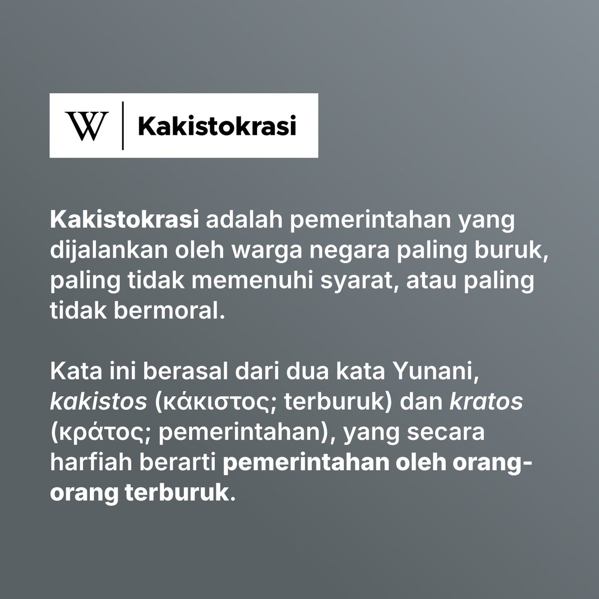 Secara harfiah, kakistokrasi berarti pemerintahan oleh orang-orang terburuk.