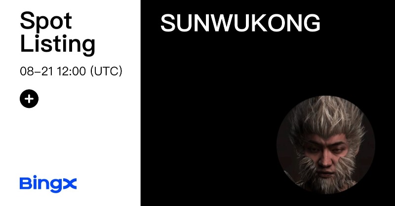 BingXOfficial's tweet photo. 🌟World Debut🌟
📢 SunWukong(SUNWUKONG) Coin Will Be Listed on BingX Spot

Deposit: 2024-08-21, 09:00 (UTC) 
Trading: 2024-08-21, 12:00 (UTC) 
Withdrawal: 2024-08-22, 12:00 (UTC)

🎁 $69.99 in「Black Myth: Wukong」STEAM #Giveaway for 5:
✅ Follow @SunWukongOG
✅ RT + Tag friends