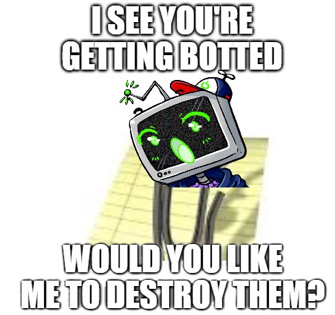 imagine if sery_bot popped up like clippy did whenever a twitch bot gets bopped