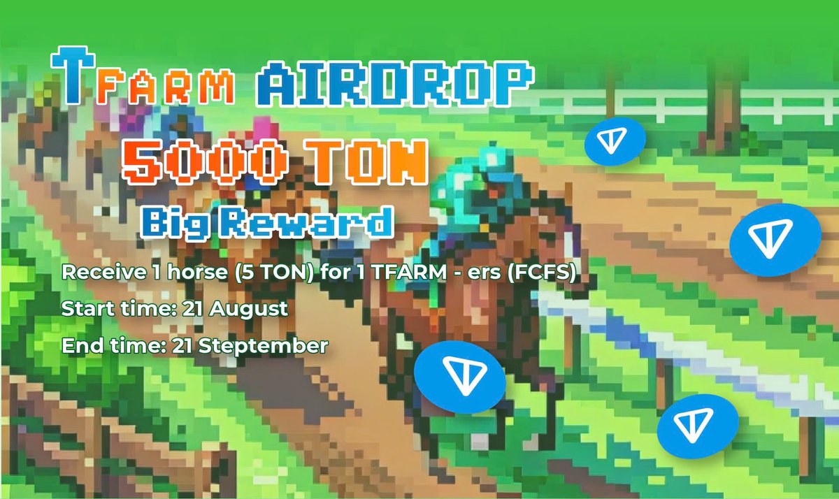 TFarm #Airdrop 🎁🎁
Big Reward 5000 #TON
Ramdom 1 horse ( 5 TON ) for 1 Tfarm - ers ( FCFS )
Rule : 
1. Follow X 
2. Like &amp; Rt this post 
3. Join game (  t.me/tfarmpixelBot ) and claim reward at your horse store 

⏰ Start time : 21 August 
⏰ End time : 21 Steptember