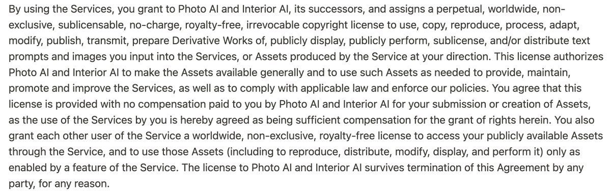 zero2nil's tweet image. Hey @levelsio, isn't this term of Photo AI a bit broad? I was about to sign up, but knowing that Photo AI could indefinitely use my private images for any purpose, even publicly, was such a show stopper.