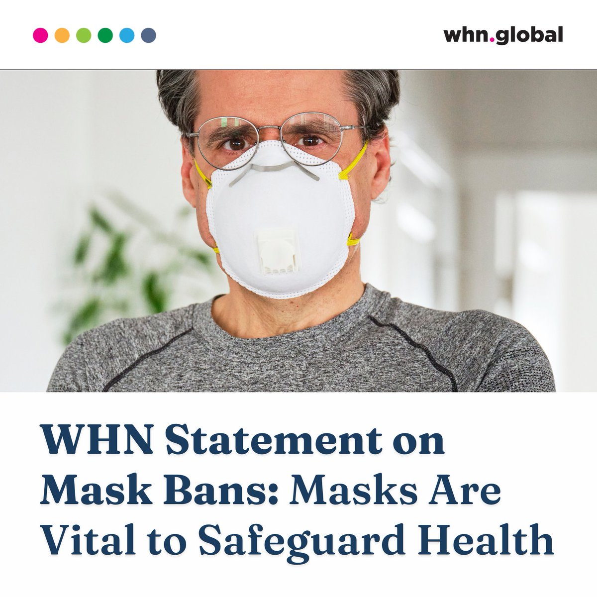 TheWHN's tweet photo. The World Health Network (WHN) strongly opposes mask bans. Masking remains a critical tool in protecting individuals and communities from airborne threats, including SARS-CoV-2. Let’s prioritize safety and responsibility.

Read our full statement: https://t.co/7sah2ojEqd

#Masking #MaskUp #MaskBan #COVID19 #LongCOVID #PublicHealth #InfectionPrevention  #YallMasking